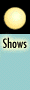 Shows